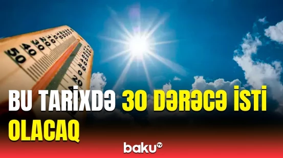 Bakıda və bölgələrdə hava necə olacaq? | Hava haqqında məlumat