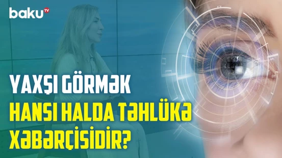Kataraktanın yaranmaması üçün bunu edin | İşığa həssaslıq, bulanıq görmə varsa... - BAKU MED