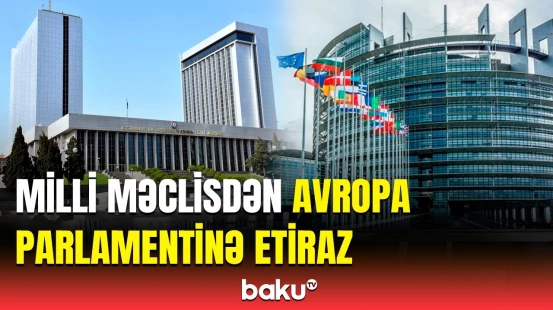 Milli Məclisin etirazının səbəbi nədir? | Qətnamədə son 30 il ərzində...