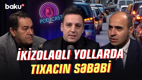 Tıxac və digər problemlər | AYNA rəsmisi dəyişiklikləri açıqladı - NECƏ OLMALIDIR?