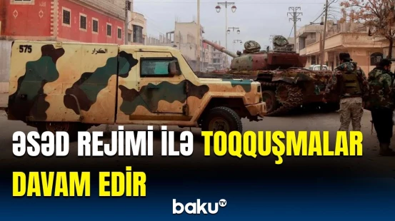 Suriyada gərgin vəziyyət | Toqquşmalarda ölənlərin sayı artdı