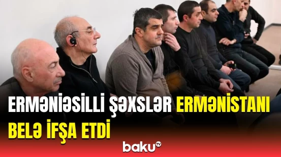 Erməniəsilli şəxslərdən illərdir gözlənilən etiraflar | Məhkəmədə üzə çıxdı ki...