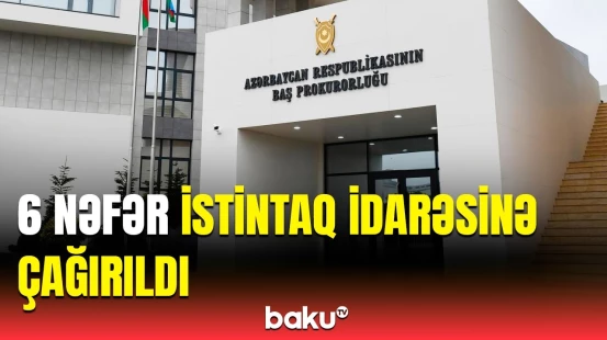 Baş Prokurorluq bu şəxslərlə bağlı hərəkətə keçdi | Detallar açıqlandı