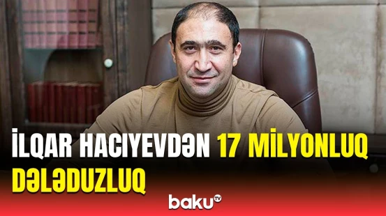 Baş Prokurorluq İlqar Hacıyevlə bağlı təcili məlumat yaydı