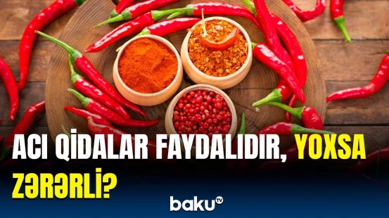 Acı qidaları yeməyi sevənlər bunları bilsin | Orqanizmə necə təsir edir?