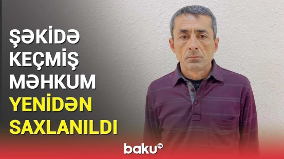 51 yaşlı kişi ilə bağlı elə şeylər ortaya çıxdı ki... | Şəkidə əməliyyat anı