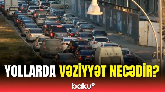 Bakının hansı küçə və prospektlərində sıxlıq müşahidə olunur? | NİİM-dən açıqlama