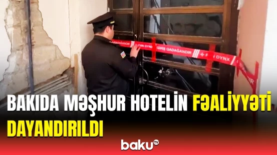 FHN bu hoteldə yoxlama keçirdi | Əməliyyat anının görüntüləri