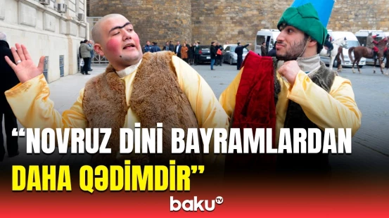 Bu, adətlərin gələcəkdə yaşadılmasıdır | Novruz bayramı haqqında bilmədiklərimiz
