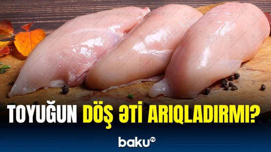 Arıqlamaq istəyənləri düşündürən sual - Toyuq, yoxsa mal əti?