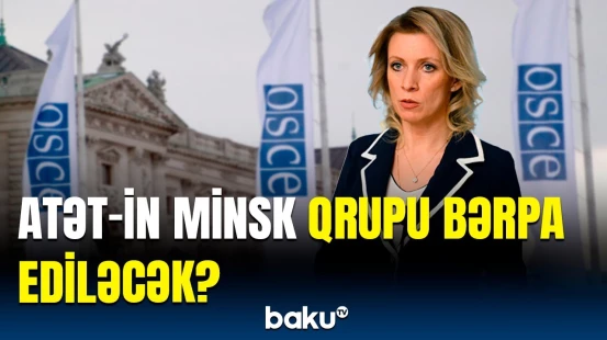 ATƏT-in ləğv edilməsi üçün bu ölkələr təklif verməlidir | Zaxarovadan vacib açıqlama