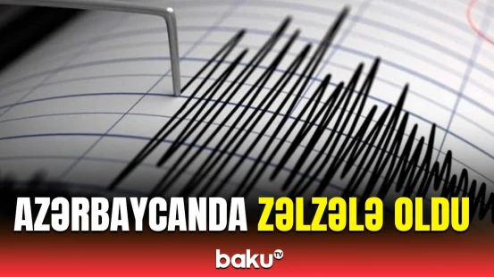 Bu rayon silkələndi | Seysmoloji Xidmət Mərkəzindən təcili məlumat