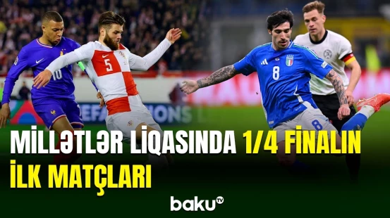 Millətlər liqasında 1/4 finalın oyunları keçirilir