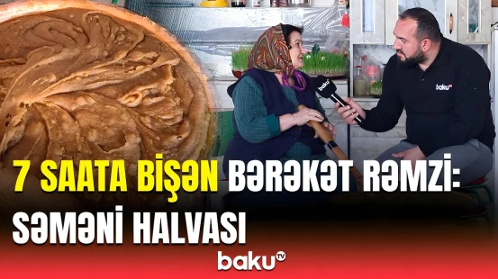 Başqa qazanda bişirə bilməzsən | Səməni halvası necə hazırlanır?