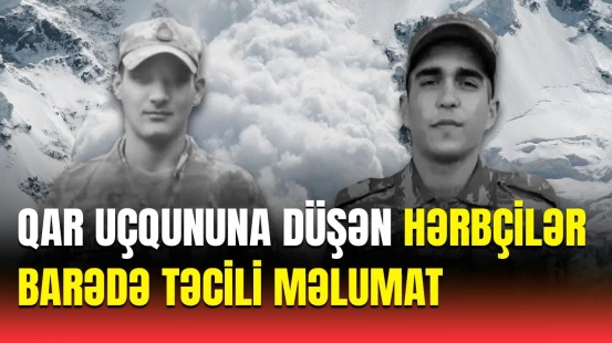 Gədəbəydə qar uçqununa düşən hərbi qulluqçuların nəşi tapıldı