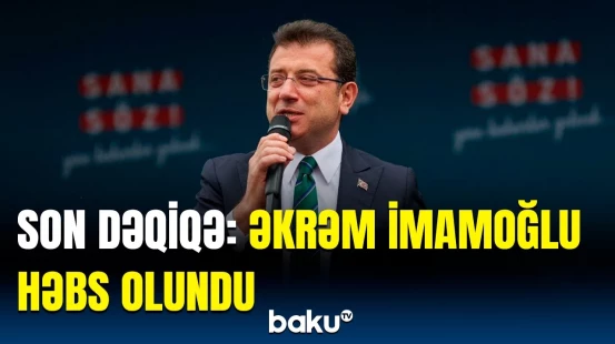 İstanbul Cəza Məhkəməsi İmamoğlu ilə bağlı həbs qərarı verdi