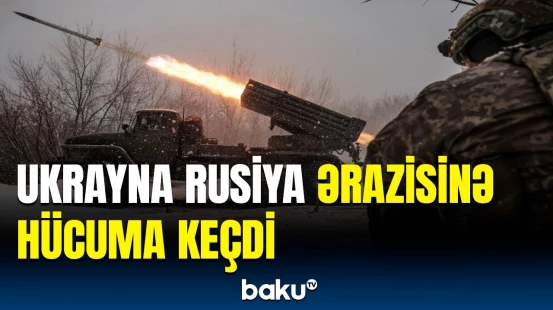 Ukrayna Ordusu Rusiyanın Belqorod vilayətində bir kəndi ələ keçirdi