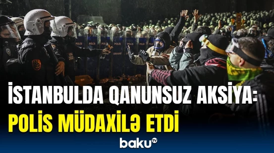 İstanbulda nələr baş verir? - Qanunsuz aksiyadan anbaan görüntülər