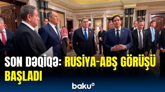 Ər-Riyadda Rusiya və ABŞ arasında önəmli müzakirə | Ukrayna nəticələri gözləyir