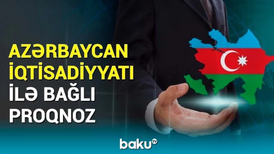 Bu il Azərbaycan iqtisadiyyatında nə qədər artım olacaq?