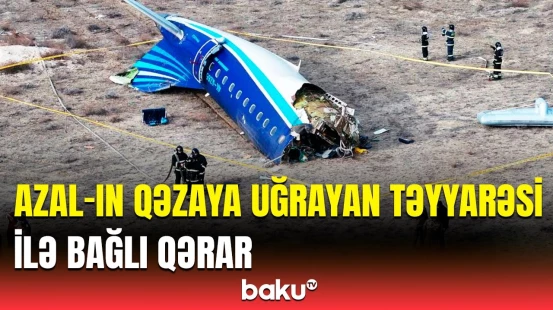 Aktaudakı təyyarə qəzası barədə təcili xəbər | Moskva məhkəməsi qərar verdi ki...