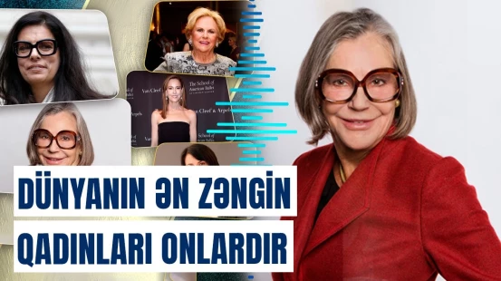"Forbes" qadın milyarderlərin siyahısını açıqladı