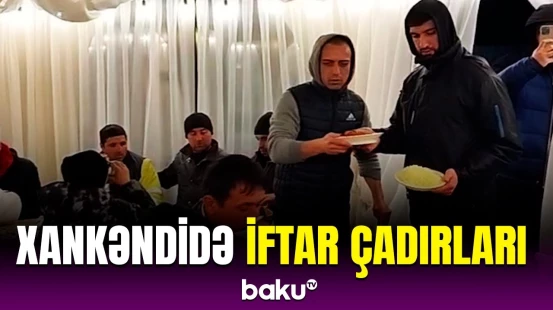 Xankəndi şəhərində Ramazan münasibətilə iftar çadırları qurulub