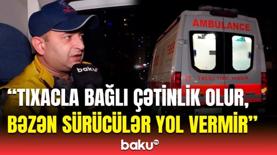 Təcili tibbi yardım bayram gecələri necə çalışır? - Çağırışların səbəbi daha çox...