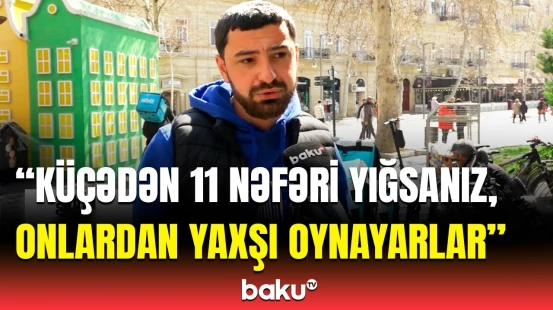 “Nə qol vura bilirlər, nə də...” | Sakinlər futbolçularımızın oyunu barədə nələr danışdı?