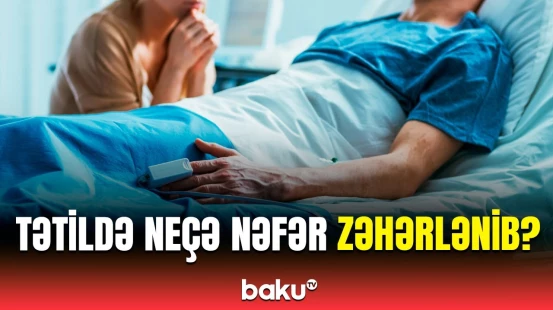 Bayram günlərində zəhərlənən sakinlərlə bağlı KTM-dən açıqlama