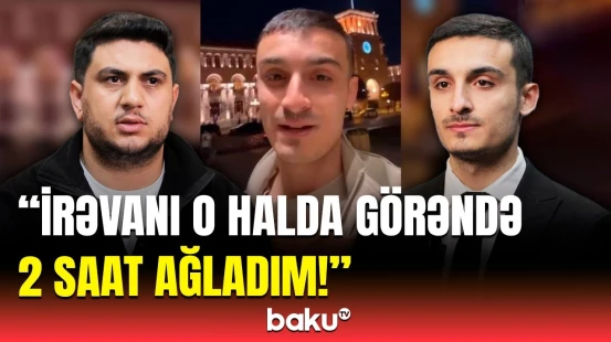 Erməniləri dəli edən bloger İrəvan səfəri barədə hər şeyi “Baku TV”yə danışdı