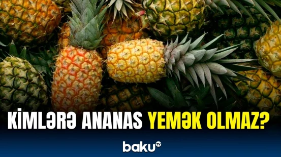 Diyetoloq ananasın fayda və zərərlərini açıqladı | Acqarına yesəniz...