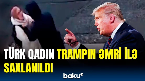 ABŞ-də yüzlərlə insan saxlanılan türk qadına görə küçələrə axışdı