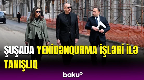 İlham Əliyev və Mehriban Əliyeva Şuşada aparılan tikinti işləri ilə tanış olublar