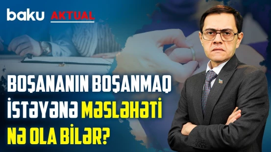 Deputatların boşanan qadınlarla bağlı mövqeyi qalmaqal yaratdı - BAKU AKTUAL