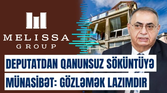 "Melissa Group" sakinlərin xəbəri olmadan evi sökdü | Deputatdan hadisəyə münasibət