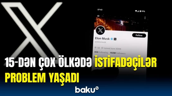 İnsanlar "X"dən şikayət edir | Yaranan texniki problemlə bağlı məlumat