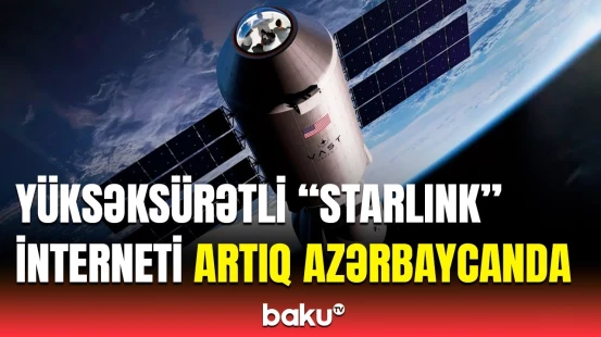 Azərbaycanda “Starlink” interneti ilə bağlı qiymətlər və şərtlər açıqlandı