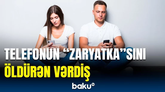 Batareyanızın daha tez tükənməsinə səbəb olan səhv | Bəs çıxış yolu nədir?