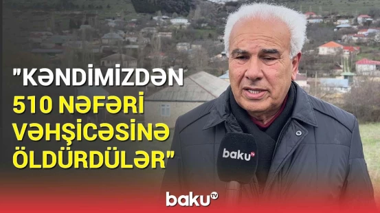 Mart soyqırımı, əslində, burada başlayıb | Sakinlər dəhşətli faktları açıqladı