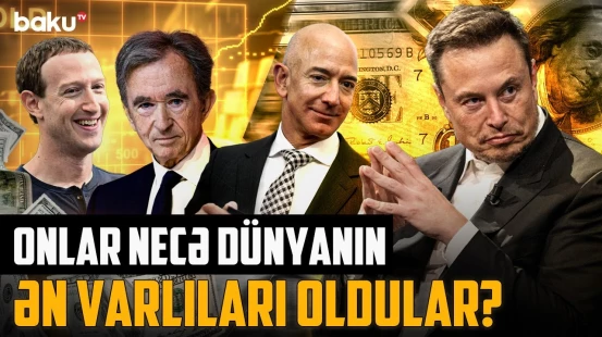 İnanılmaz sərvət əldə edən milyarderlərin siyahısı