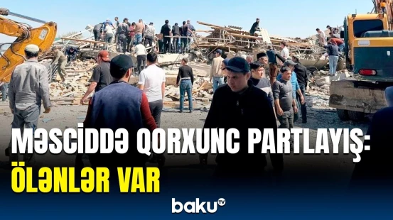 Özbəkistandakı məsciddə dəhşətli partlayış | Qurumlar hərəkətə keçdi