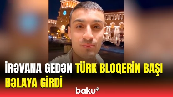 İrəvanın mərkəzindən video çəkən bloqerə cinayət işi açıldı