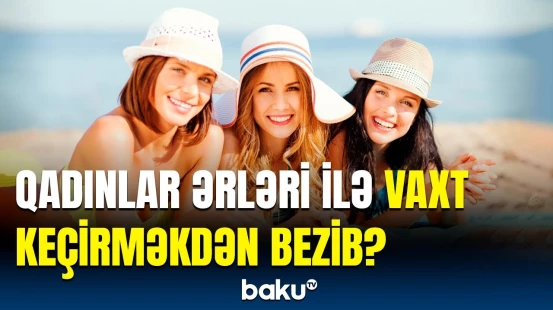 Qadınlar niyə səyahətə tək gedirlər? - Heyrətə gətirən səbəb