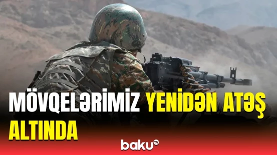 Ermənilər növbəti dəfə atəşkəsi pozdu | MN-dən son dəqiqə məlumatı