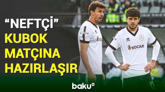 “Neftçi” ölkə kubokunda yarımfinalın ilk matçına çıxacaq