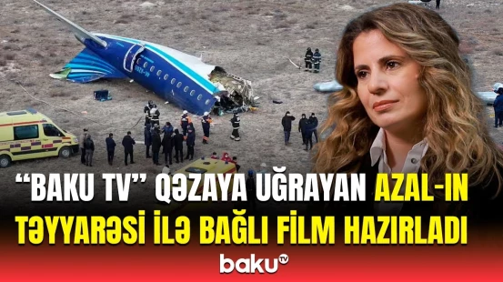 "Baku TV" bütün imkanlarını mənim üçün səfərbər etdi | "Son Uçuş" filminin müəllifi danışdı