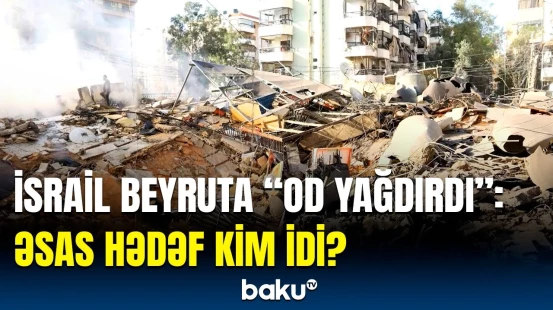 İsraildən Livana güclü zərbə | Zərərsizləşdirilən şəxs görün kimdir