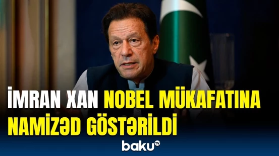 İmran Xanın ikinci dəfə Nobel Sülh Mükafatına namizədliyi irəli sürüldü