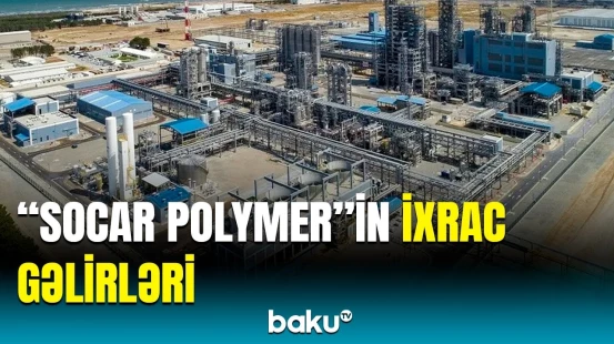 “SOCAR Polymer”in bu ilin yanvar-fevral aylarındakı ixracı ilə bağlı rəqəmlər
